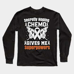 Secretly Hoping Chemo Gives Me Superpowers Funny Cancer Long Sleeve T-Shirt